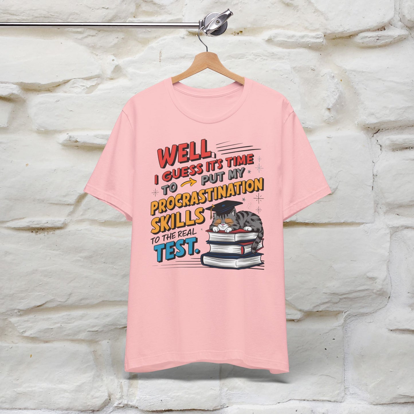 "Well I Guess It's Time To Put My Procrastination Skills To The Real Test" Funny Cat Graduation T-Shirt for Men & Women | 100% Cotton*