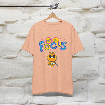 Don’t Lose Focus Cat T-Shirt for Men & Women | 100% Cotton* Motivational & Funny Tee