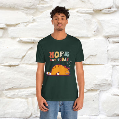 "Nope, Not Today" T-Shirt for Men & Women | 100% Cotton*