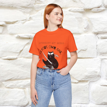 "Interrupt My Meal At Your Own Risk" Cat T-shirt for Men & Women | 100% Cotton*