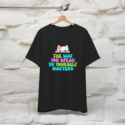 ''The Way You Speak To Yourself Matters'' T-shirt for Women 100% Cotton* - Nunu&Miao Studio