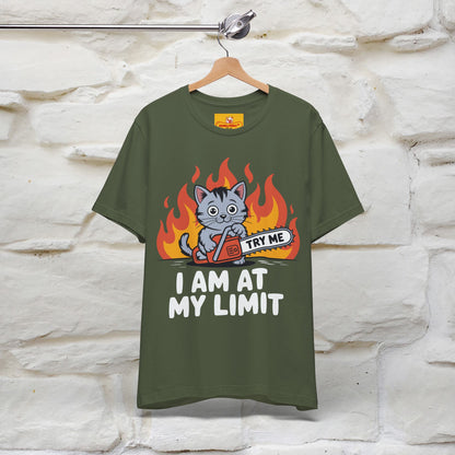 "I am At My Limit" |Funny T-Shirt | Nunu&Miao Studio