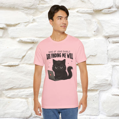 "None of your Emails Are Finding Me Well" Cat T-Shirt | Nunu&Miao Studio