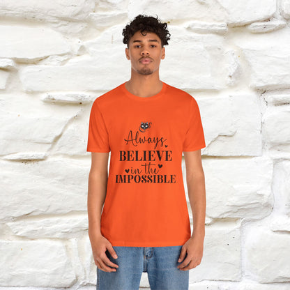 "Always Believe In The Impossible" T-shirt for Men & Women | 100% Cotton*