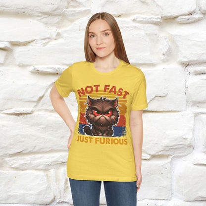 Not Fast, Just Furious |  Sarcastic Cat T-Shirt | Nunu&Miao Studio
