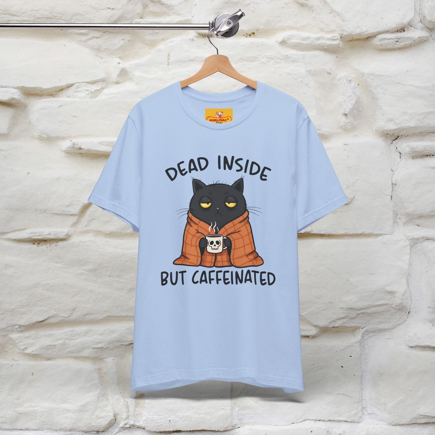 "Dead Inside But Caffeinated" |Funny T-Shirt | Nunu&Miao Studio