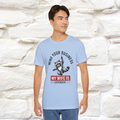 "Mind Your Business My Wife Is Expencive" Funny T-shirt |Nunu&Miao Studio