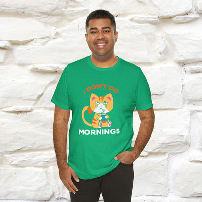 ''I Don't Do Mornings''  Cat T-shirt for Men and Women 100% Cotton*