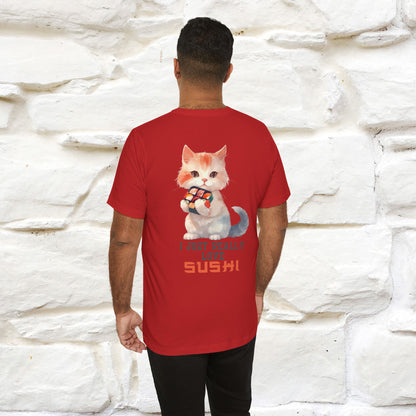 "I Just Really Love Sushi" Cat T-shirt for Men & Women | Front & Back Design | 100% Cotton*