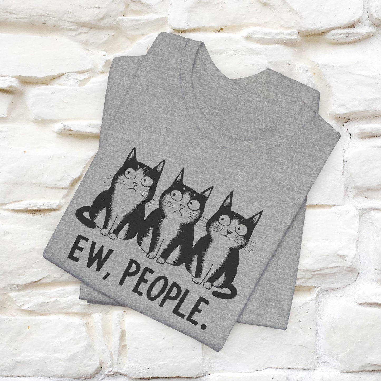 Ew, People | Funny Cat T-Shirt for Men & Women | 100% Cotton*