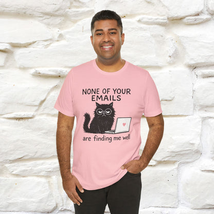 "None Of Your Emails Are Finding Me Well'' |Cat T-Shirt | Nunu&Miao Studio