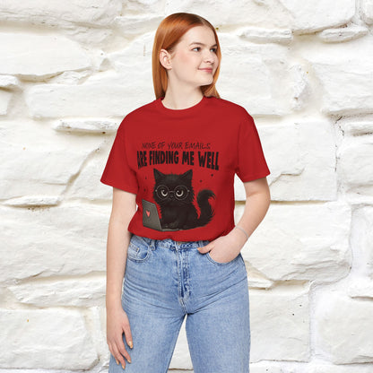 "None of your Emails Are Finding Me Well" Cat T-Shirt | Nunu&Miao Studio