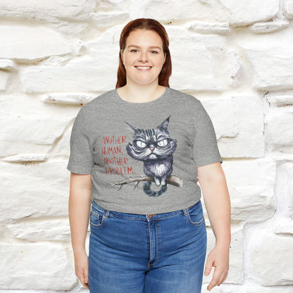 "Another Human, Another Problem" Funny Cat T-Shirt for Men & Women | 100% Cotton* 🐾