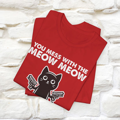 "You Mess With The Meow Meow, You Get The Peow Peow" Cat T-Shirt for Men & Women | 100% Cotton* | Funny Tee 🐾