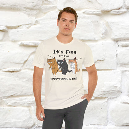 ''It's Fine, I Am Fine Everything Is Fine'' T-shirt for Man 100% Cotton* - Nunu&Miao Studio