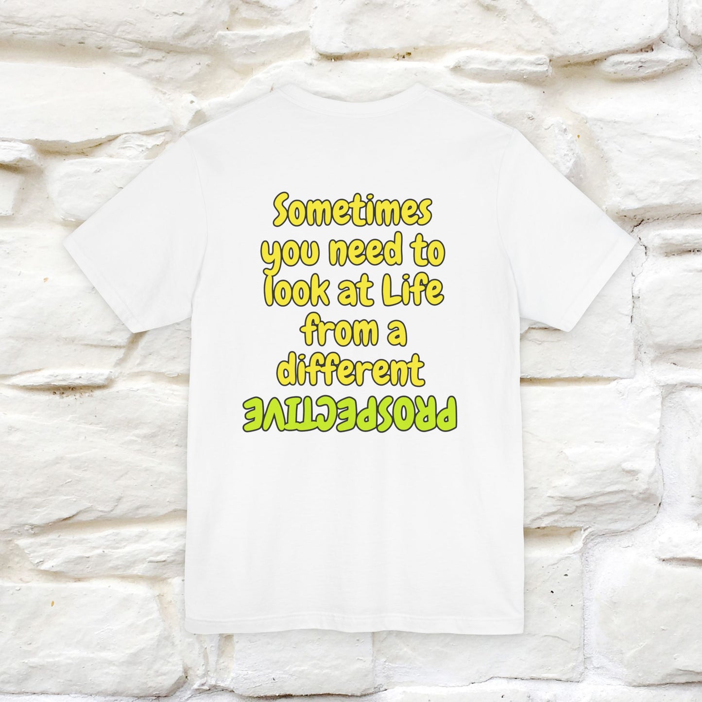"A volte hai bisogno di guardare la vita da una prospettiva diversa" T-shirt per uomo e donna | 100% cotone*