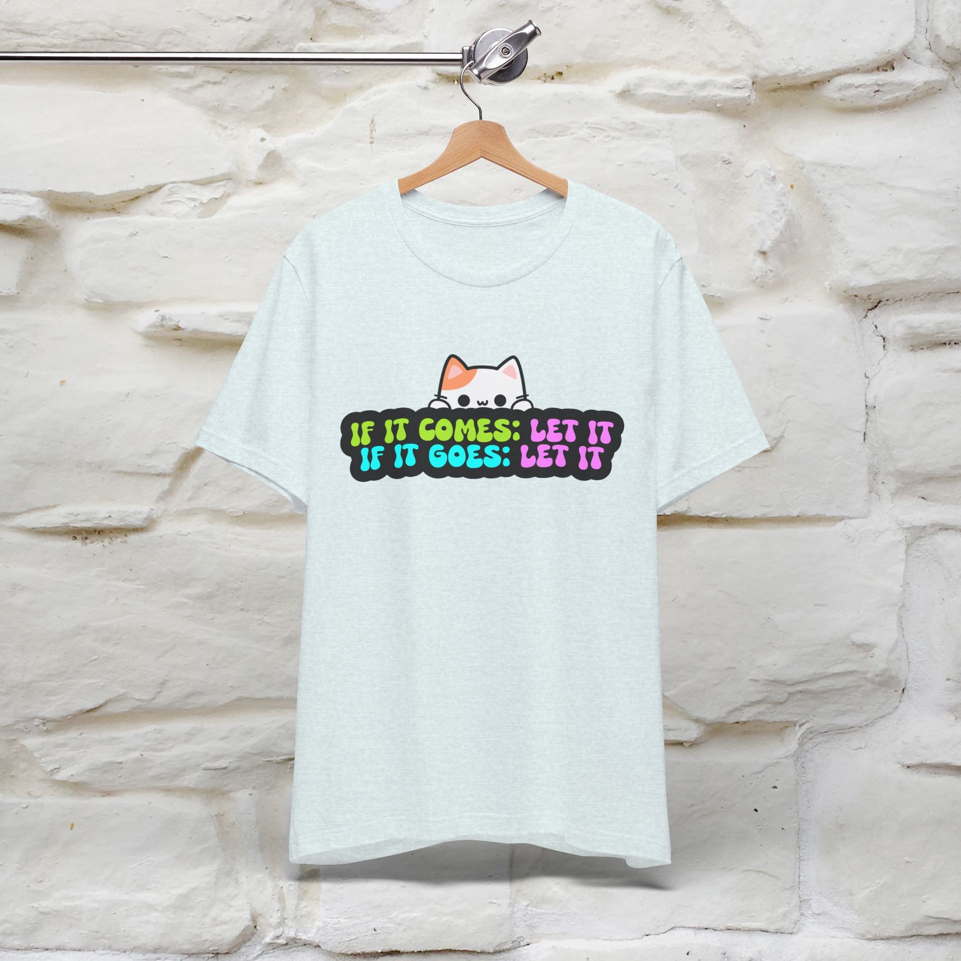 "If It Comes, Let It; If It Goes, Let It" T-shirt for Men & Women | 100% Cotton* - Nunu&Miao Studio
