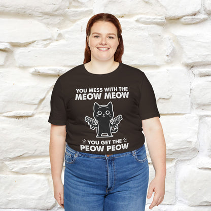 "You Mess With The Meow Meow, You Get The Peow Peow" Cat T-Shirt for Men & Women | 100% Cotton* | Funny Tee 🐾