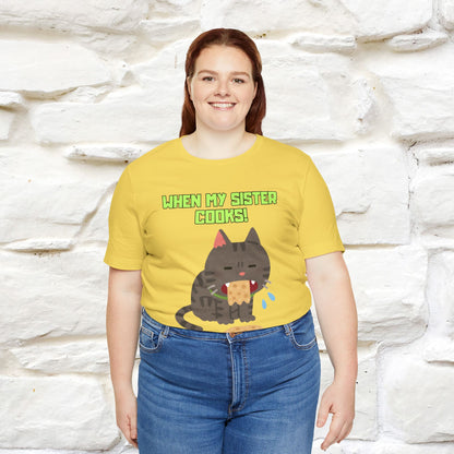 "When My Sister Cooks" Funny Cat  T-shirt |Nunu&Miao Studio