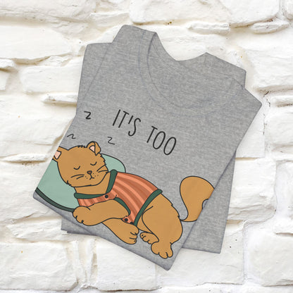 It’s Too Peopley Outside Cat T-Shirt for Men & Women | 100% Cotton* Funny Tee