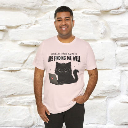 "None of your Emails Are Finding Me Well" Cat T-Shirt | Nunu&Miao Studio