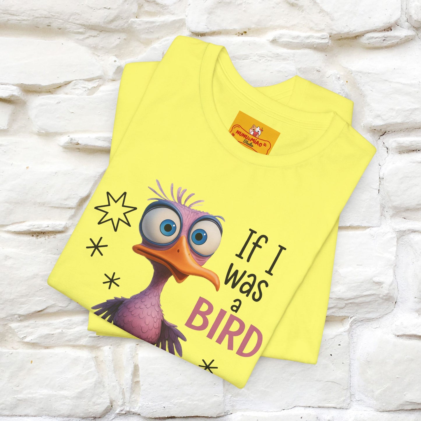 "If I was A Bird, I Know Who I'd ..." |Funny T-Shirt | Nunu&Miao Studio