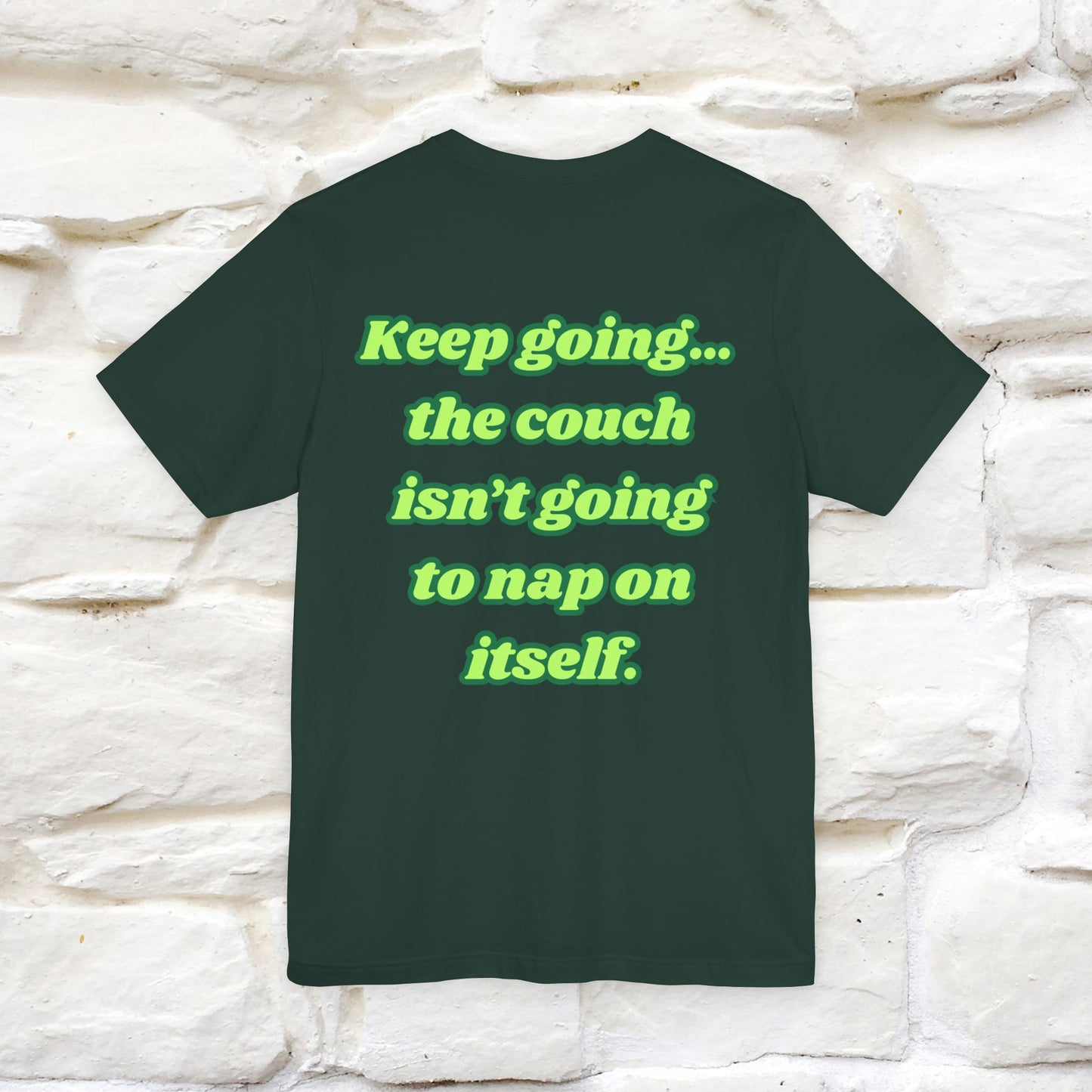 "Keep going… the couch isn’t going to nap on itself." Cat T-Shirt| Front & Back Design | Nunu&Miao Studio