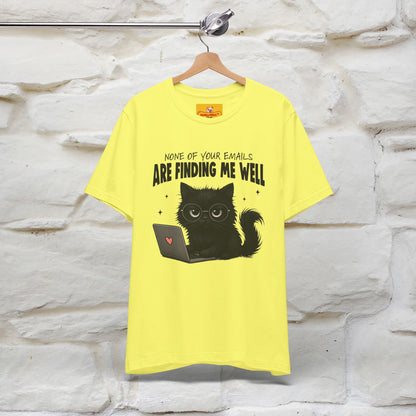 "None of your Emails Are Finding Me Well" Cat T-Shirt | Nunu&Miao Studio
