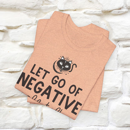 "Let Go of Negative Self-Talk" T-Shirt for Men & Women | 100% Cotton*