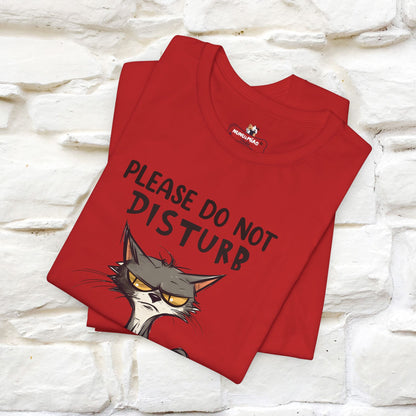 Please Do Not Disturb, I’m Already Disturbed Enough Cat T-Shirt for Men & Women | 100% Cotton* Funny Tee