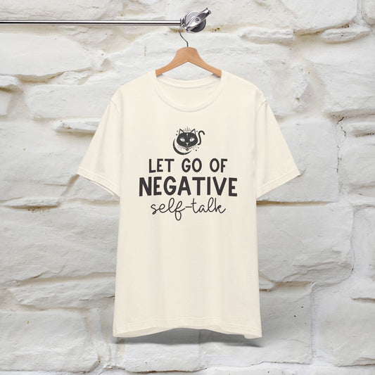 "Let Go of Negative Self-Talk" T-Shirt for Men & Women | 100% Cotton*