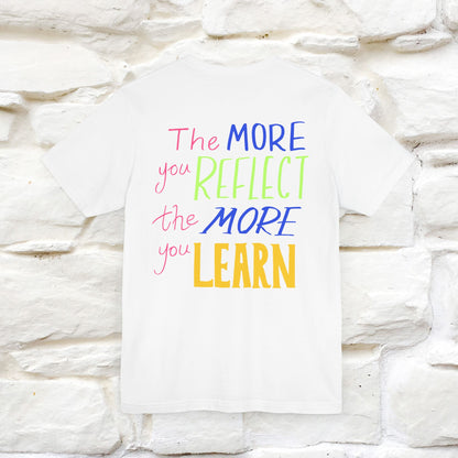 Do You Know? The More You Reflect, The More You Learn Cat T-Shirt | Unisex Front & Back Design | 100% Cotton*