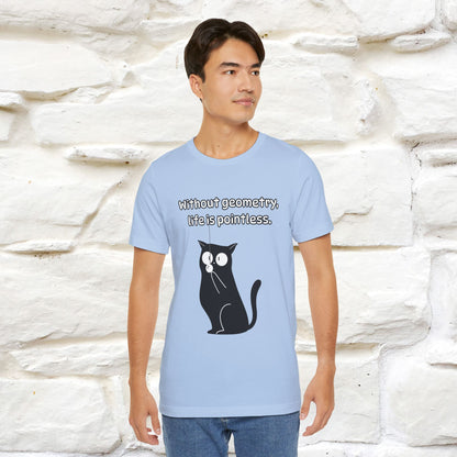 ''Without geometry, life is pointless.''| Funny T-Shirt | Nunu&Miao Studio