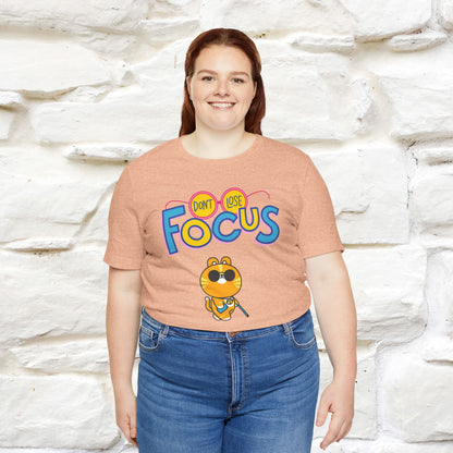 Don’t Lose Focus Cat T-Shirt for Men & Women | 100% Cotton* Motivational & Funny Tee