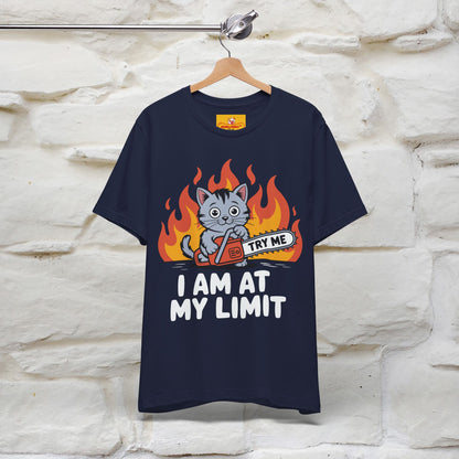 "I am At My Limit" |Funny T-Shirt | Nunu&Miao Studio
