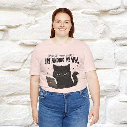 "None of your Emails Are Finding Me Well" Cat T-Shirt | Nunu&Miao Studio