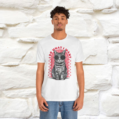 I Do What I Want Cat T-Shirt for Men & Women | 100% Cotton Funny Cat Lover Tee