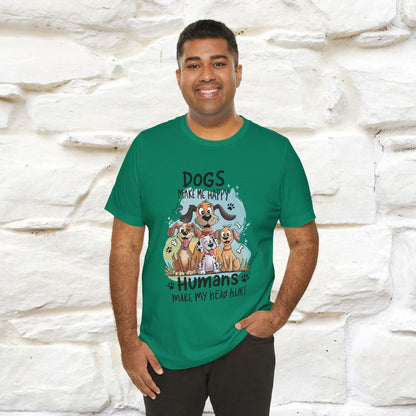 " Dogs Make Me Happy ..."  T-shirt |Nunu&Miao Studio