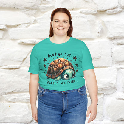 "Don't Go Out ..People Are There." |Funny T-Shirt | Nunu&Miao Studio