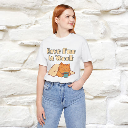 Maglietta con gatto "Have Fun At Work" per uomo e donna | 100% cotone* 🐾