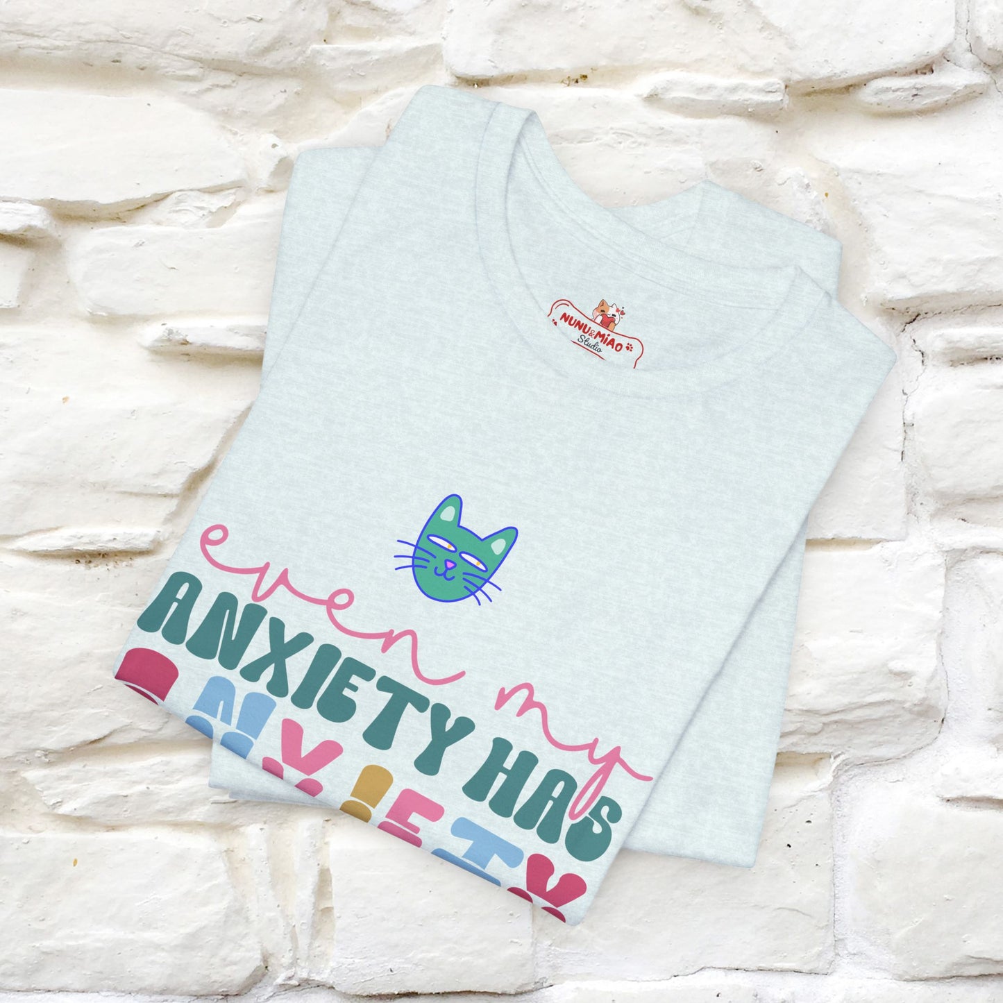 "Even My Anxiety Has Anxiety" T-shirt for Men & Women | 100% Cotton*