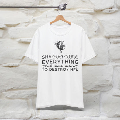 ''She Overcome Everything That Was Meant To Destory Her'' T-shirt for Women 100% Cotton* - Nunu&Miao Studio