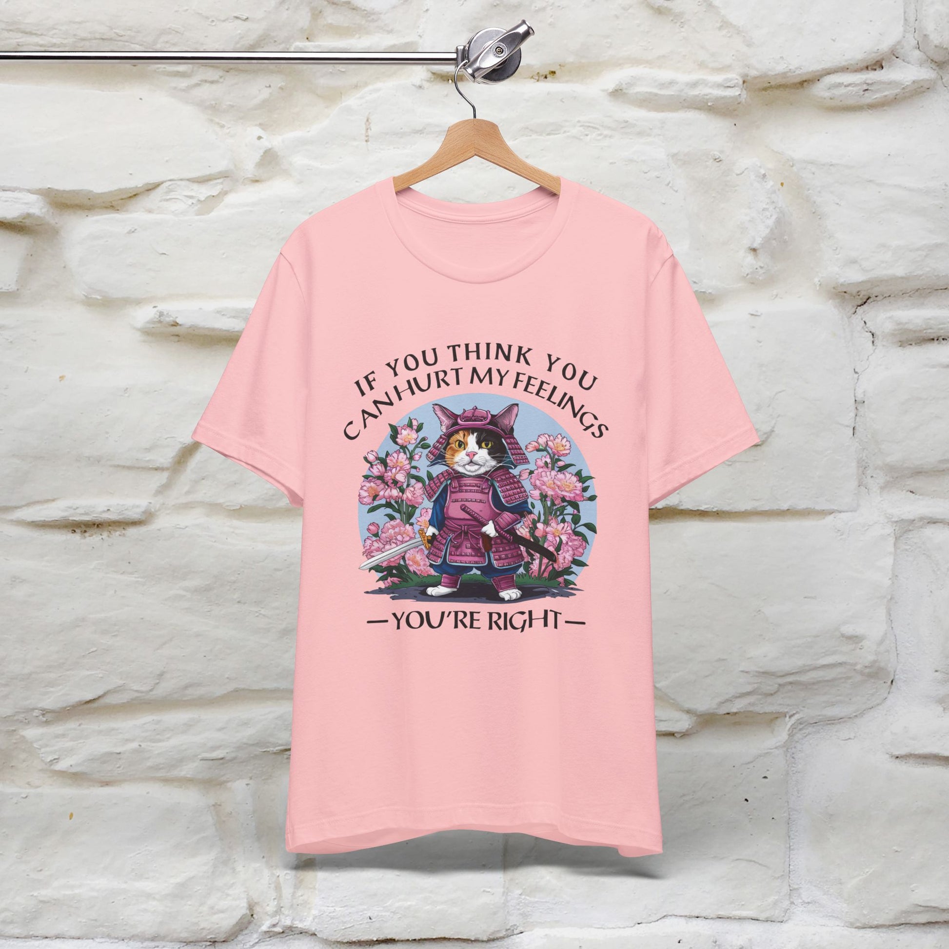 "If You Think You Can Hurt My Feelings - You Are Right" T-Shirt for Men & Women | 100% Cotton* - Nunu&Miao Studio