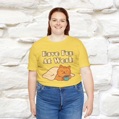Maglietta con gatto "Have Fun At Work" per uomo e donna | 100% cotone* 🐾
