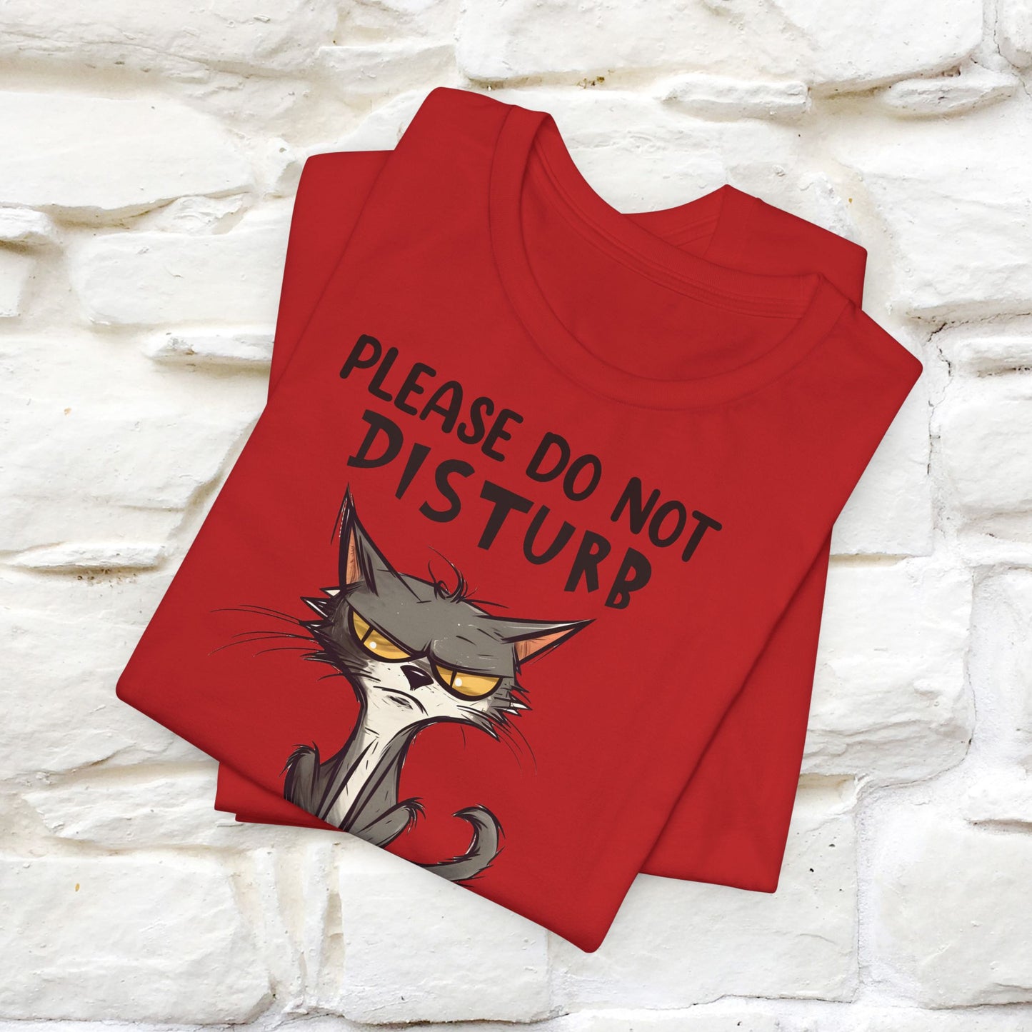 Please Do Not Disturb, I’m Already Disturbed Enough Cat T-Shirt for Men & Women | 100% Cotton Funny Tee