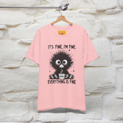 "It's Fine I'm Fine Everything Is Fine" |Monkey T-Shirt | Nunu&Miao Studio