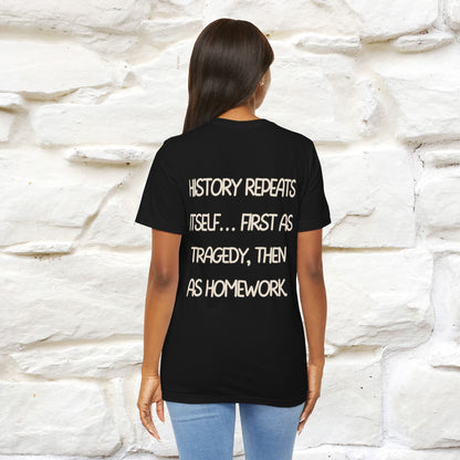 ''History repeats itself… first as tragedy...''| Funny T-Shirt | Nunu&Miao Studio