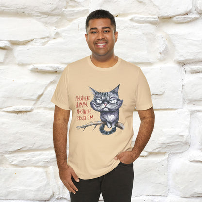 "Another Human, Another Problem" Funny Cat T-Shirt for Men & Women | 100% Cotton* 🐾