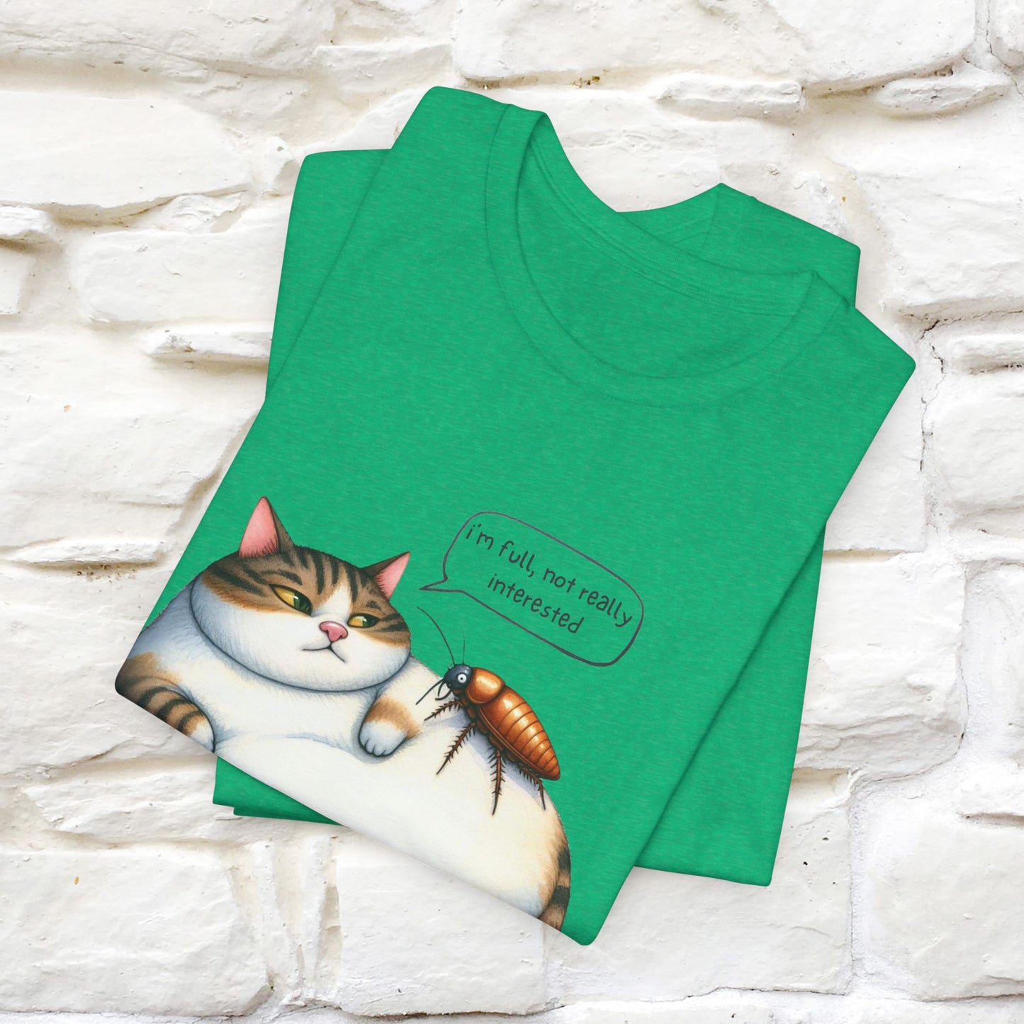 "I Am Full, Not Really Interested: Funny Cat T-Shirt for Men & Women | 100% Cotton* - Nunu&Miao Studio