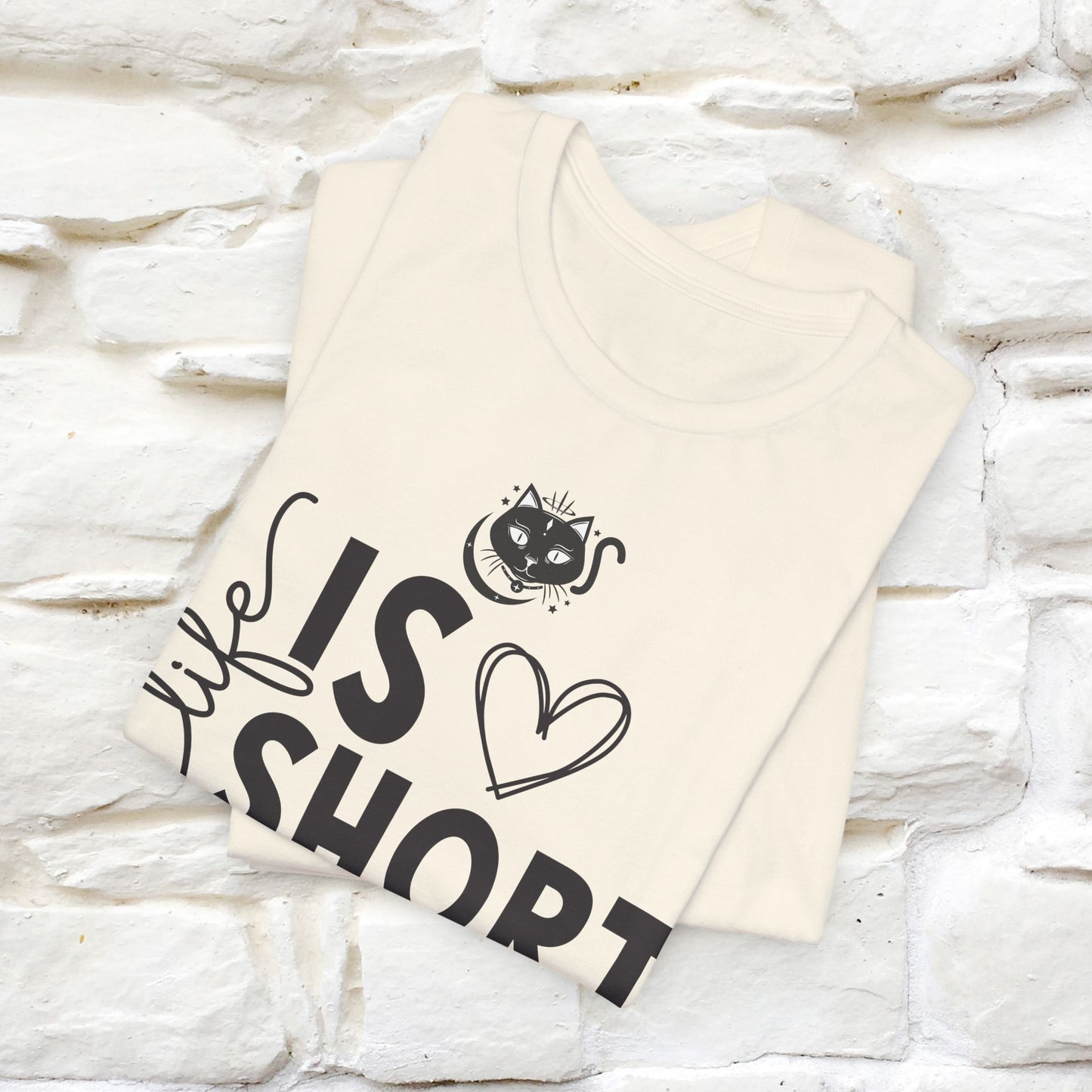 "Life Is Short" T-Shirt for Men & Women | 100% Cotton*